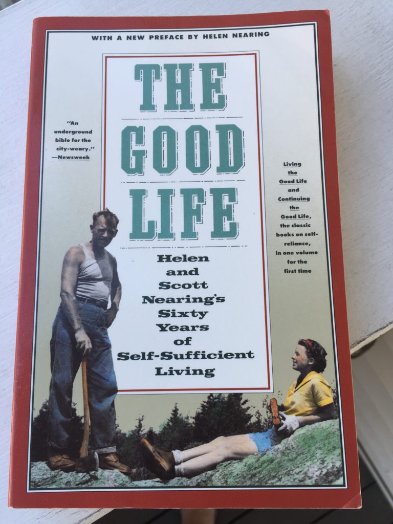 Book - The Good Life Helen and Scot Nearing's Sixty Years of Self Sufficient Living